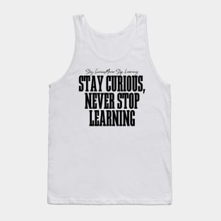 Stay Curious, Never Stop Learning Tank Top